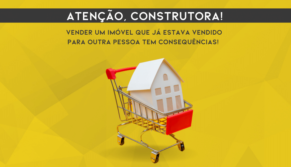 Venda De Imóvel Em Duplicidade Tem Consequências!