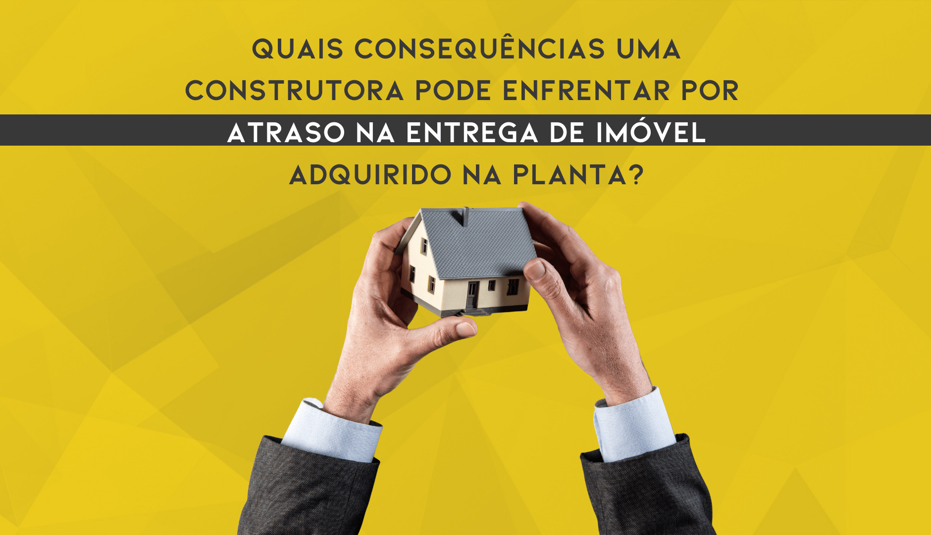 Construtoras, Atenção Com Atraso Da Entrega De Um Imóvel!