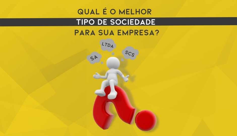 Qual é O Melhor Tipo De Sociedade Para Sua Empresa?