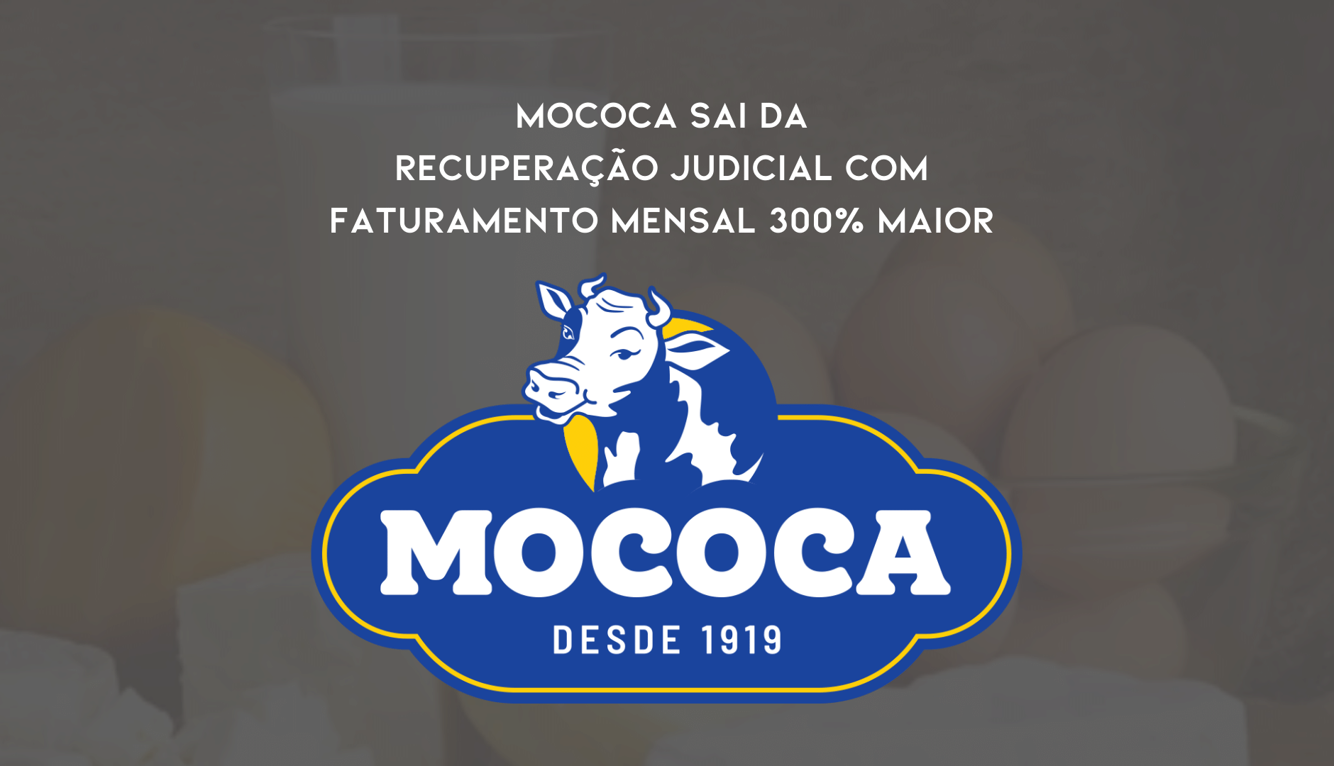 Mococa Sai Da Recuperação Judicial Com  Faturamento Mensal 300% Maior