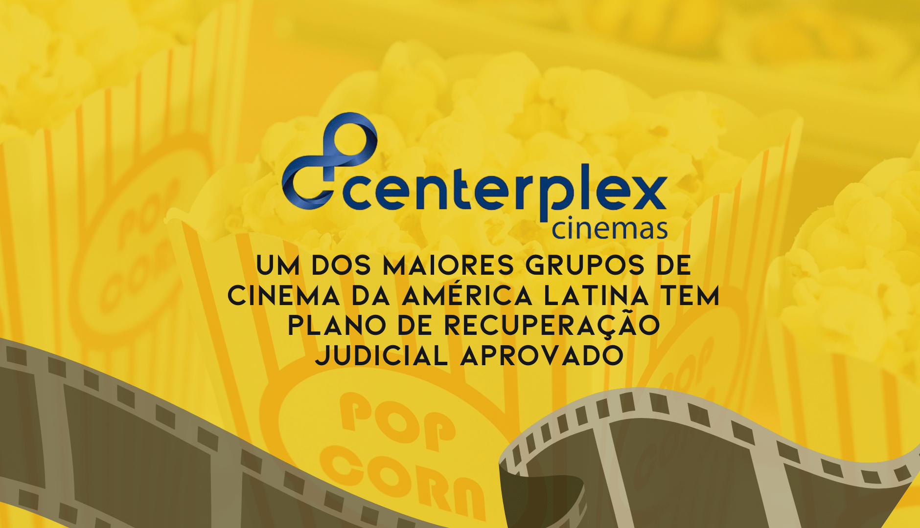 Centerplex Cinemas Tem Plano De Recuperação Judicial Aprovado