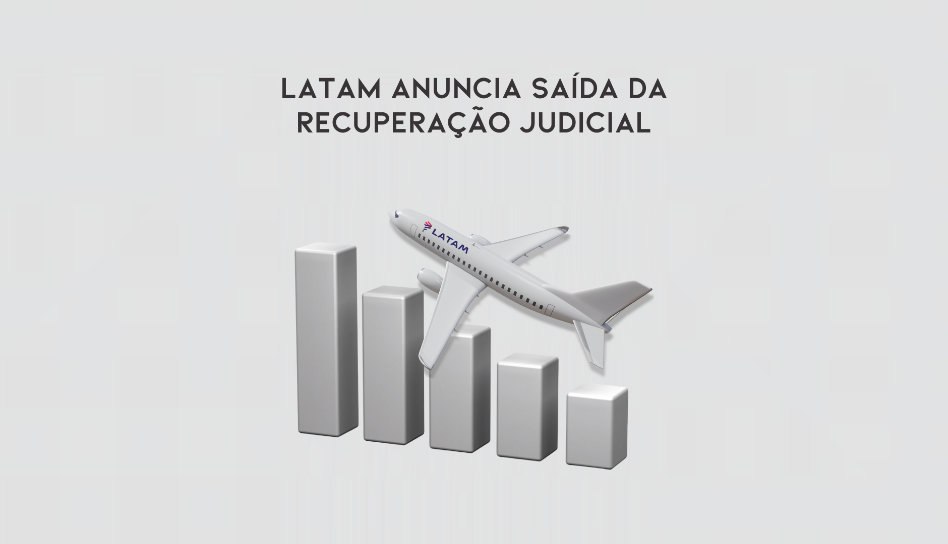 LATAM Anuncia Saída Da Recuperação Judicial